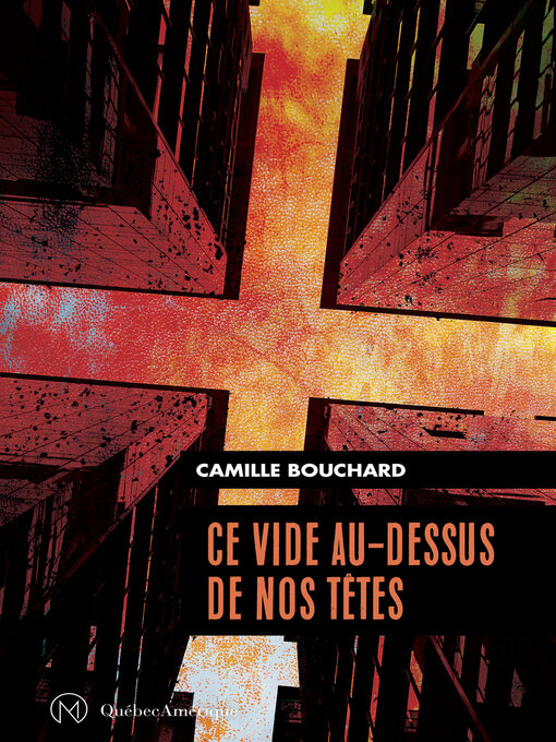 Title details for Ce vide au-dessus de nos têtes by Camille Bouchard - Available